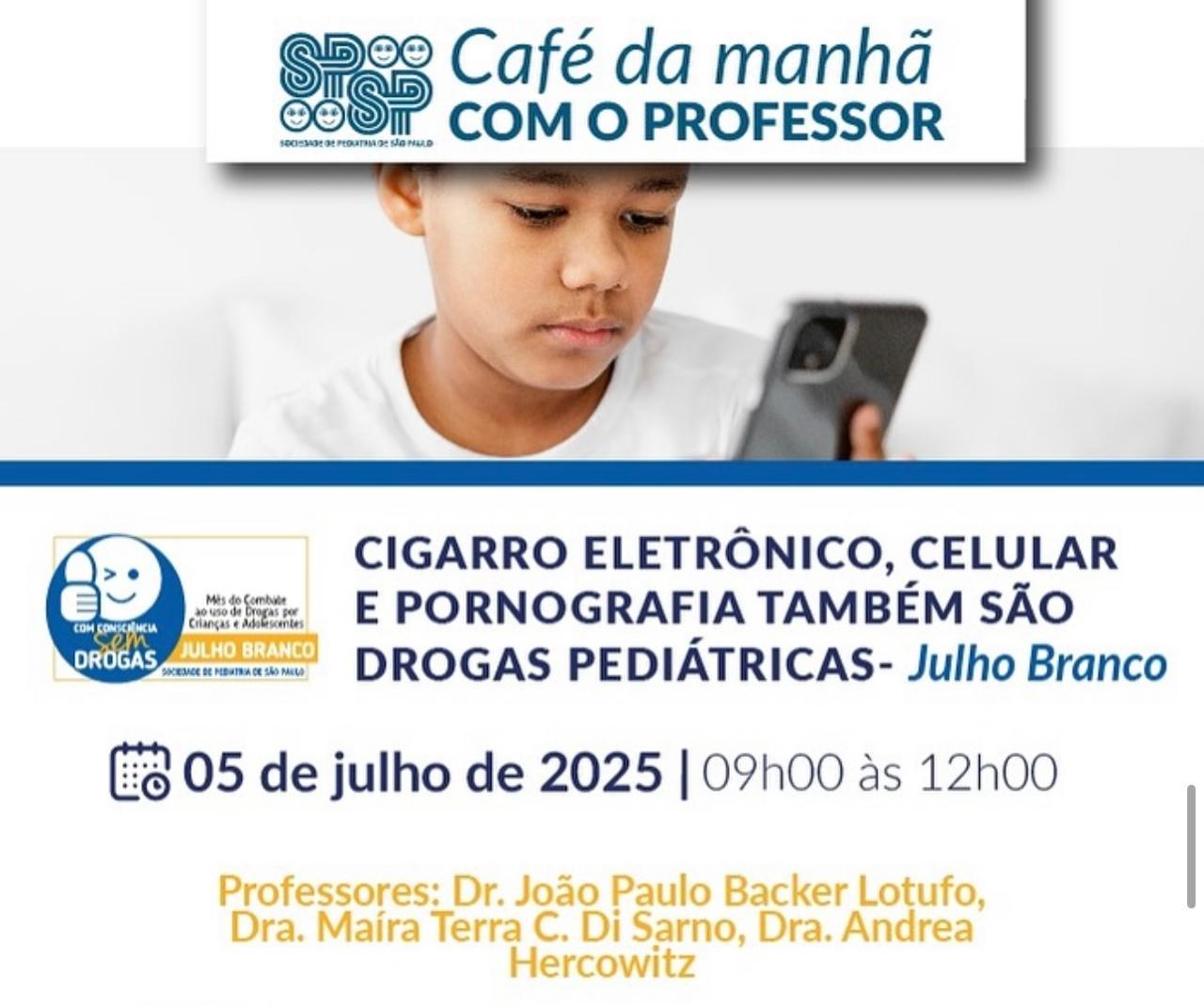 Café da manhã com o professor — Cigarro eletrônico, celular e pornografia também são drogas pediátricas — Julho Branco — 05 de julho de 2025